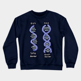 RNA DNA Dancers biology science joke Crewneck Sweatshirt